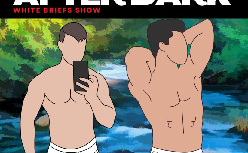 Brief Talk After Dark – White Briefs Show