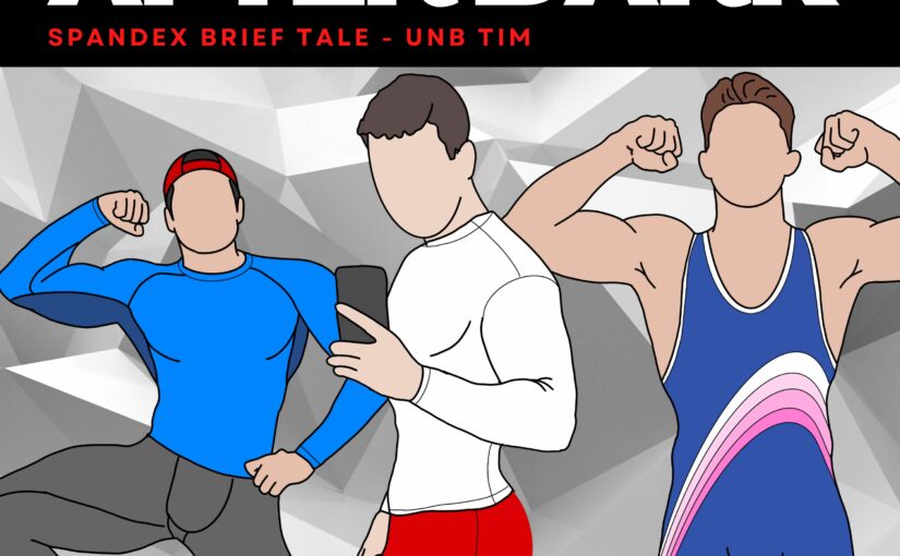 Brief Talk After Dark – Spandex Brief Tale – UNB Tim